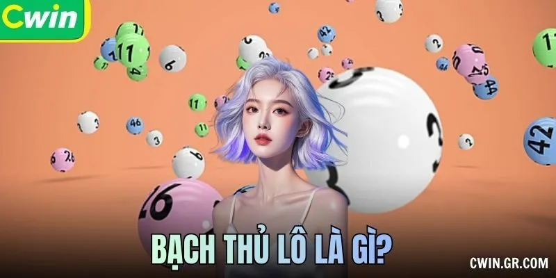 Bạch Thủ Lô Là Gì – Kinh Nghiệm Săn Tiền Cho Các Tân Thủ