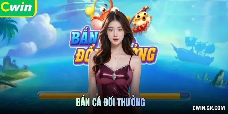 bắn cá đổi thưởng